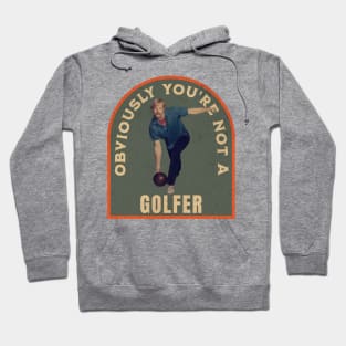 THE DUDE OBVIOUSLY YOU'RE NOT A GOLFER Hoodie